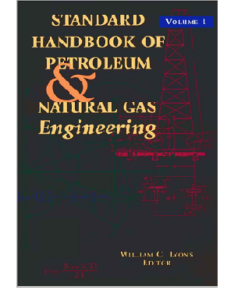 STANDARD HANDBOOK OF PETROLIUM & NATURAL GAS Engineering (Vol.1)