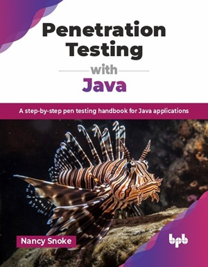 Penetration Testing with Java: A step-by-step handbook