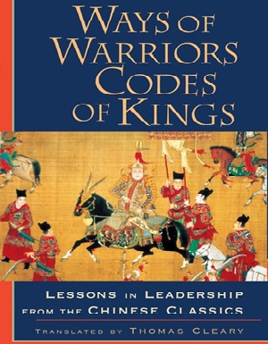 Ways of Warriors, Codes of Kings: Lessons in Leadership from the Chinese Classics